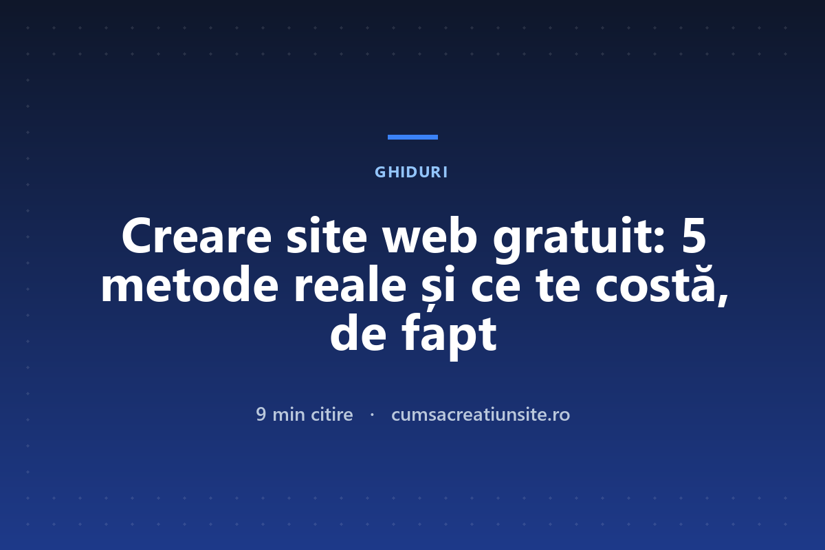 Creare site web gratuit: 5 metode reale și ce te costă, de fapt