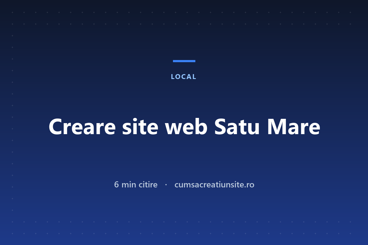 Creare site web Satu Mare: piață mică, competiție națională deghizată
