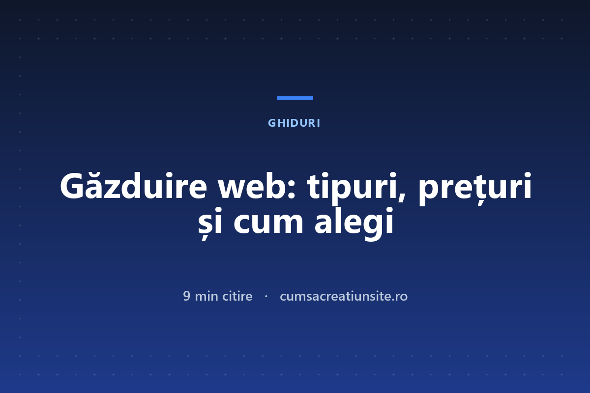 Găzduire web: cele patru tipuri, cât costă și cum alegi