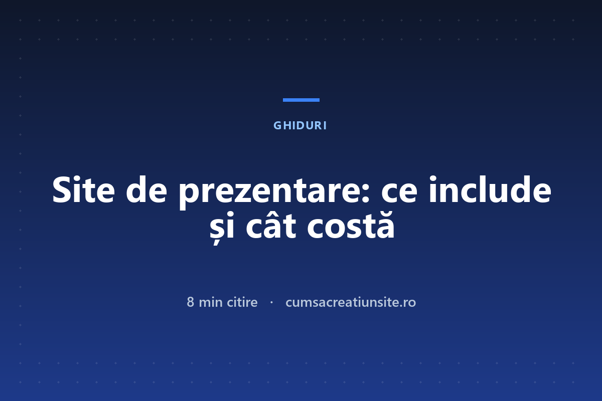 Site de prezentare: ce include, cât costă și când ai nevoie de altceva